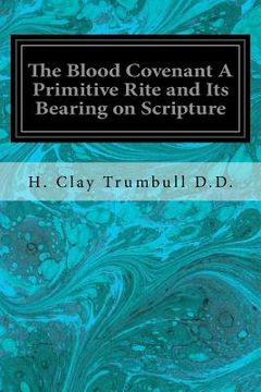 portada The Blood Covenant A Primitive Rite and Its Bearing on Scripture (en Inglés)
