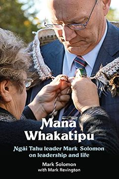 portada Mana Whakatipu: Ngai Tahu Leader Mark Solomon on Leadership and Life (en Inglés)