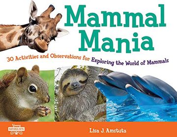 portada Mammal Mania: 30 Activities and Observations for Exploring the World of Mammals (Young Naturalists) (en Inglés)