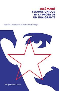 portada Estados Unidos En La Prosa de Un Inmigrante / The United States in the Prose of an Immigrant: Selección Y Prólogo de Néstor Díaz de Villegas / Selecti (in Spanish)