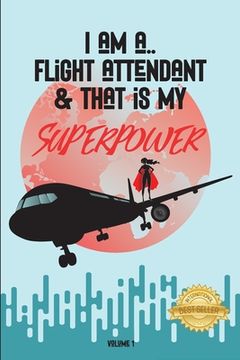 portada I Am a Flight Attendant & That Is My Superpower (in English)