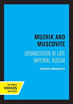 portada Muzhik and Muscovite: Urbanization in Late Imperial Russia (en Inglés)