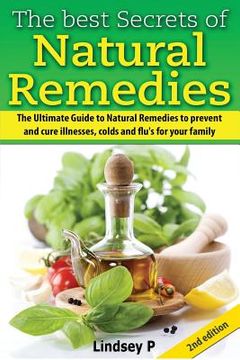 portada The Best Secrets of Natural Remedies: The Ultimate Guide to Natural Remedies to Prevent and Cure Illnesses, Cold and Flu for Your Family (en Inglés)