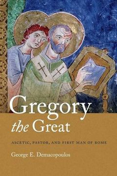 portada Gregory the Great: Ascetic, Pastor, and First Man of Rome
