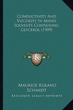 portada conductivity and viscosity in mixed solvents containing glycerol (1909) (en Inglés)