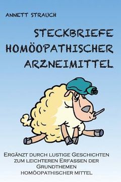 portada Steckbriefe homöopathischer Arzneimittel: Ergänzt durch lustige Geschichten zum leichteren Erfassen der Grundthemen homöopathischer Arzneimittel (en Alemán)