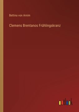 portada Clemens Brentanos Frühlingskranz (en Alemán)