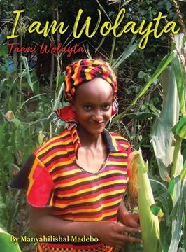 portada I am Wolayta: Tanni Wolayta (en Inglés)
