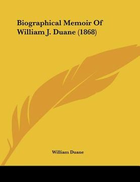 portada biographical memoir of william j. duane (1868) (en Inglés)