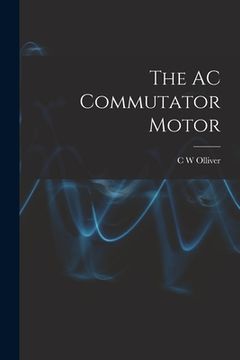 portada The AC Commutator Motor (en Inglés)
