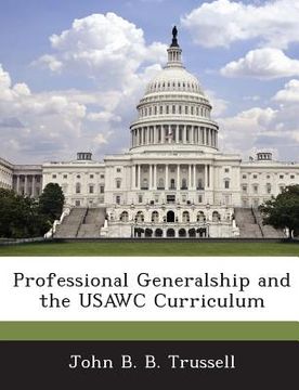 portada Professional Generalship and the Usawc Curriculum (en Inglés)