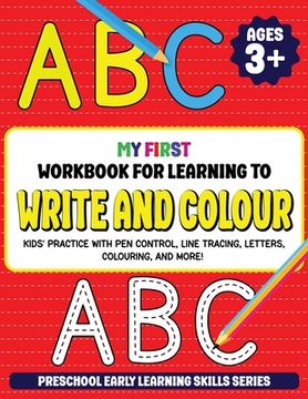 portada My First Workbook for Learning to Write and Colour: Kids' Practice with Pen Control, Line Tracing, Letters, Colouring, and More! (Preschool Early Lear (en Inglés)