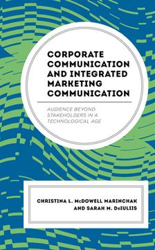 portada Corporate Communication and Integrated Marketing Communication: Audience beyond Stakeholders in a Technological Age
