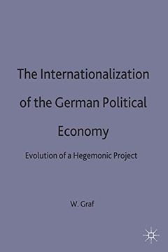 portada The Internationalization of the German Political Economy: Evolution of a Hegemonic Project (International Political Economy Series)