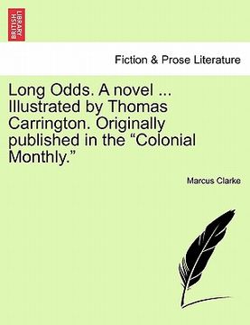 portada long odds. a novel ... illustrated by thomas carrington. originally published in the "colonial monthly." (en Inglés)