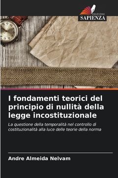 portada I fondamenti teorici del principio di nullità della legge incostituzionale (en Italiano)