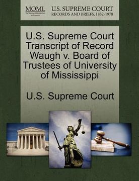 portada u.s. supreme court transcript of record waugh v. board of trustees of university of mississippi (in English)