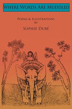 portada Where Words Are Muddled: Poems and Illustrations by Sophie Dubé