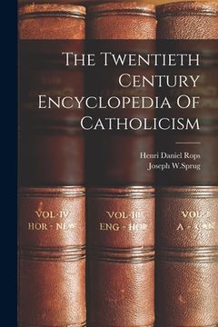 portada The Twentieth Century Encyclopedia Of Catholicism (en Inglés)