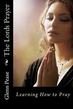 portada The Lords Prayer: Learning How to Pray (en Inglés)