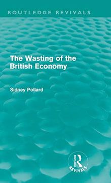 portada The Wasting of the British Economy (Routledge Revivals)