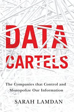portada Data Cartels: The Companies That Control and Monopolize our Information (en Inglés)