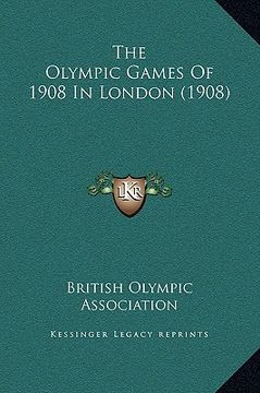 portada the olympic games of 1908 in london (1908) (en Inglés)