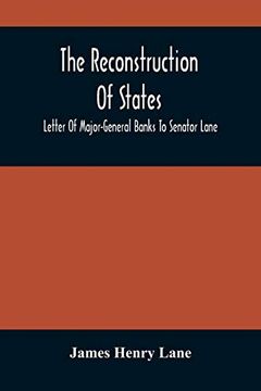 portada The Reconstruction of States: Letter of Major-General Banks to Senator Lane 