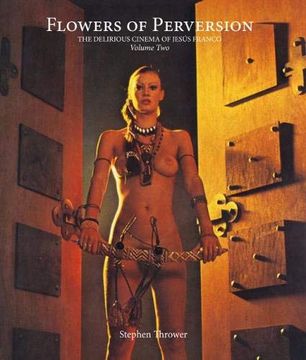 portada Flowers of Perversion: The Delirious Cinema of Jesús Franco (Strange Attractor Press) (Volume 2) (in English)