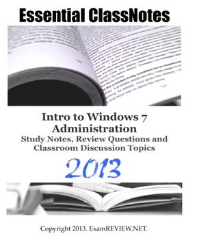 portada Essential ClassNotes Intro to Windows 7 Administration Study Notes, Review Questions and Classroom Discussion Topics 2013