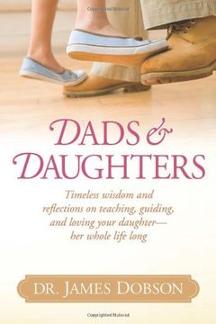 portada Dads and Daughters: Timeless Wisdom and Reflections on Teaching, Guiding, and Loving Your Daughter - her Whole Life Long (en Inglés)