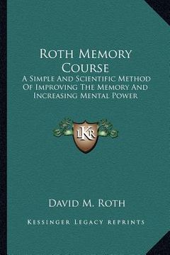 portada roth memory course: a simple and scientific method of improving the memory and increasing mental power (en Inglés)