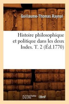 portada Histoire Philosophique Et Politique Dans Les Deux Indes. T. 2 (Éd.1770) (in French)