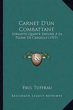 portada Carnet D'un Combattant: Soixante-Quarte Dessins A La Plume De Carlegle (1917) (en Francés)