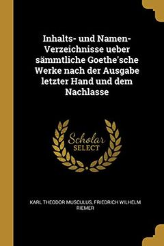 portada Inhalts- Und Namen-Verzeichnisse Ueber Sämmtliche Goethe'sche Werke Nach Der Ausgabe Letzter Hand Und Dem Nachlasse (en Alemán)