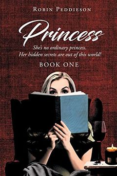 portada Princess: She's no Ordinary Princess. Her Hidden Secrets are out of This World! (en Inglés)