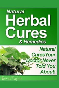 portada Natural Herbal Cures & Remedies: Natural Cures Your Doctor Never Told You About (en Inglés)