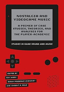 portada Nostalgia and Videogame Music: A Primer of Case Studies, Theories, and Analyses for the Player-Academic (en Inglés)