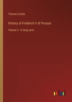 portada History of Friedrich II of Prussia: Volume 3 - in large print (in English)