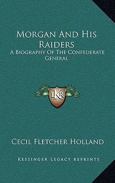 portada morgan and his raiders: a biography of the confederate general (en Inglés)