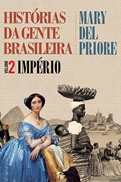 portada Histórias da Gente Brasileira - Império - Vol. 2 (en Portugués)