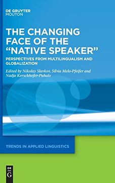 portada The Changing Face of the "Native Speaker": Perspectives From Multilingualism and Globalization: 31 (Trends in Applied Linguistics [Tal], 31) (en Inglés)