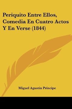 portada Periquito Entre Ellos, Comedia en Cuatro Actos y en Verse (1844)