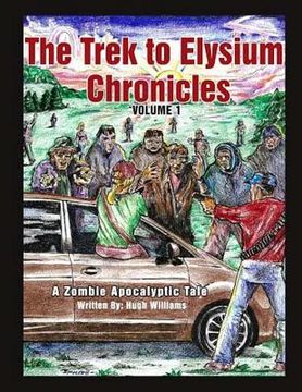 portada The Trek to Elysium Chronicles: Volume 1: A Zombie ApocalytpicTale (en Inglés)