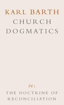 portada church dogmatics: volume 4 - the doctrine of reconciliation part 1 - the subject-matter and problems of the doctrine o
