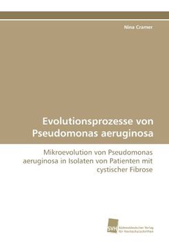 portada Evolutionsprozesse von Pseudomonas aeruginosa: Mikroevolution von Pseudomonas aeruginosa in Isolaten von Patienten mit cystischer Fibrose