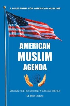 portada American Muslim Agenda: Muslims Together Building a Cohesive America 