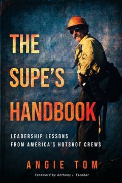 portada The Supe'S Handbook: Leadership Lessons From America'S Hotshot Crews (en Inglés)