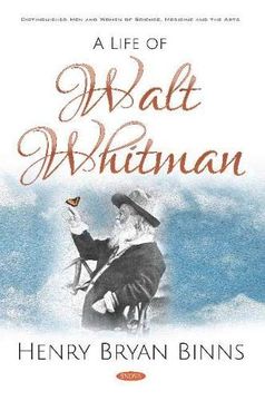 portada A Life of Walt Whitman (Distinguished men and Women of Science, Medicine and the Arts)