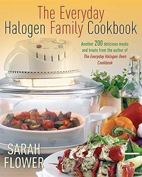 portada The Everyday Halogen Family Cookbook: Another 200 Delicious Meals and Treats From the Author of the Everyday Halogen Oven Cookbook (in English)